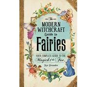 The Modern Witchcraft Guide To Fairies