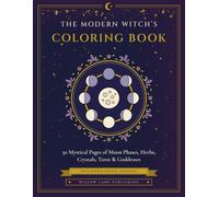 The Modern Witch's Coloring Book: 50 Mystical Pages of Moon Phases, Herbs, Crystals, Tarot & Goddesses - With Herb & Crystal Meanings