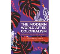 The Modern World After Colonialism: Remaking the Social Sciences