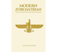 The Modern Zoroastrian: The Conscious Evolutionary