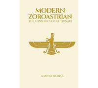 The Modern Zoroastrian: The Conscious Evolutionary