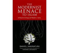 The Modernist Menace to Islam