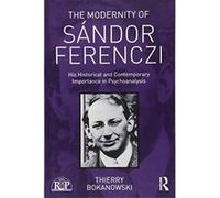 The Modernity of Sendor Ferenczi: His historical and contemporary importance in psychoanalysis (Relational Perspectives Book Series) - [Version Originale] Inconnu (Auteur)