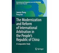 The Modernization and Reform of International Arbitration in the People’s Republic of China: A Comparative Study