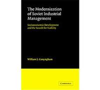 The Modernization of Soviet Industrial Management, Cambridge Russian, Soviet and Post-Soviet Studies William J. Conyngham (Auteur)
