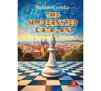 The Modernized Catalan: A Complete Opening Repertoire for White