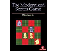 The Modernized Scotch Game: A Complete Repertoire For White And Black