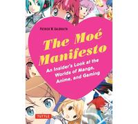 The Moe Manifesto - An Insider's Look at the Worlds of Manga, Anime, and Gaming /anglais