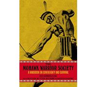The Mohawk Warrior Society: A Handbook on Sovereignty and Survival