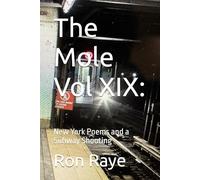 The Mole Vol XIX:: New York Poems and a Subway Shooting