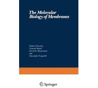 The Molecular Biology Of Membranes