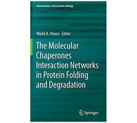 The Molecular Chaperones Interaction Networks In Protein Folding And Degradation