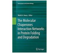 The Molecular Chaperones Interaction Networks In Protein Folding And Degradation