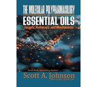 The Molecular Polypharmacology of Essential Oils: Targets, Pathways, and Mechanisms