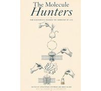 The Molecule Hunters: How Biochemists Decoded the Chemistry of Life