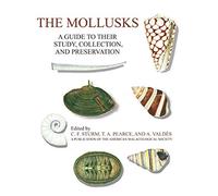 The Mollusks: A Guide to Their Study, Collection, and Preservation