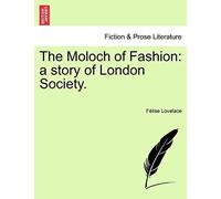 The Moloch Of Fashion: A Story Of London Society.