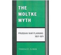 The Moltke Myth Terence Zuber (Auteur)