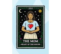 The Mom - Heart of The House: Blank Lined Tarot Card Mom Theme Journal for Mother