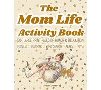 The Mom Life Activity Book: Funny Large Print Adult Activity Book - Relaxing Puzzles, Coloring, Word Search, Sudoku, Memes & Trivia For Stress Relief & Anxiety
