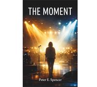 THE MOMENT: An Inside Look at the Story, Themes, Characters, Music, and Cultural Impact of a Contemporary Comedy-Drama Film