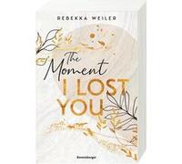 The Moment I lost you | Rebekka Weiler Rebekka Weiler (Auteur)