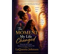 The Moment My Life Changed: When the Life I Knew Became the Story I Had to Tell