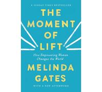Melinda French Gates – The Moment of Lift – How Empowering Women Changes the World – Poche