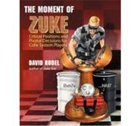 The Moment of Zuke: Critical Positions and Pivotal Decisions for Colle System Players Rudel, David I. (Auteur)