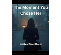 The Moment You Chose Her