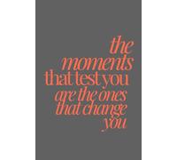 the moments that test you are the ones that change you | Self-Discovery & Motivational Journal | 120 Lined pages: Breathe. Write. Heal. Repeat.