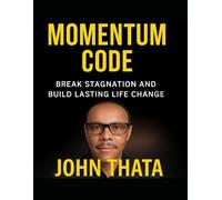 The Momentum Code: Break Stagnation and Build Lasting Life Change