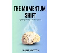 The Momentum Shift: Igniting the Power of Progress