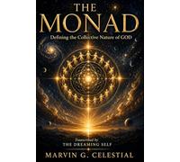 THE MONAD: Defining the Collective Nature of GOD Transcribed by The Dreaming Self
