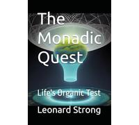The Monadic Quest: Life's Organic Test