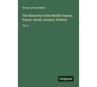 The Monarchy of the Middle Classes, France, Social, Literacy, Political: Vol. 2