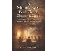 The Mona's Eyes Book Club & Classroom Guide : Complete Lesson Plans, Discussion Questions & Teaching Activities for Groups