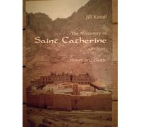 The Monastery of Saint Catherine in Sinai: History and Guide