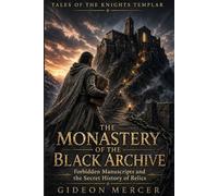 The Monastery of the Black Archive: Forbidden Manuscripts and the Secret History of Relics