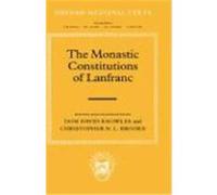 Dom David Knowles – The Monastic Constitutions of Lanfranc – Relié