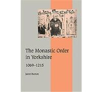 The Monastic Order in Yorkshire, 1069-1215, Cambridge Studies in Medieval Life and Thought: Fourth Series Janet E. Burton (Auteur)