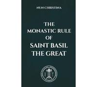 The Monastic Rule of Saint Basil the Great