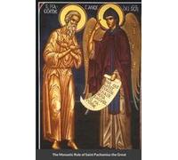 The Monastic Rule Of Saint Pachomius The Great