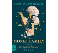 The Monet Family - Rise Up, Little Diamond: Roman | Limitiert: gestalteter Buchschnitt exklusiv in der 1. Auflage.