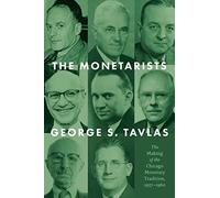 The Monetarists: The Making of the Chicago Monetary Tradition, 1927-1960
