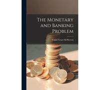 The Monetary And Banking Problem
