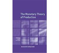 The Monetary Theory of Production, Cambridge Studies in International Relations, 92 Augusto Graziani (Auteur)