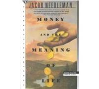The Money and the Meaning of Life Jacob Needleman (Auteur)