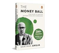 The Money Ball: Your Guide to Crafting Business Ideas and Fundraising