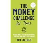 The Money Challenge for Teens, Updated: Manage Money, Understand Investing, Avoid Debt, and Impact God's Kingdom